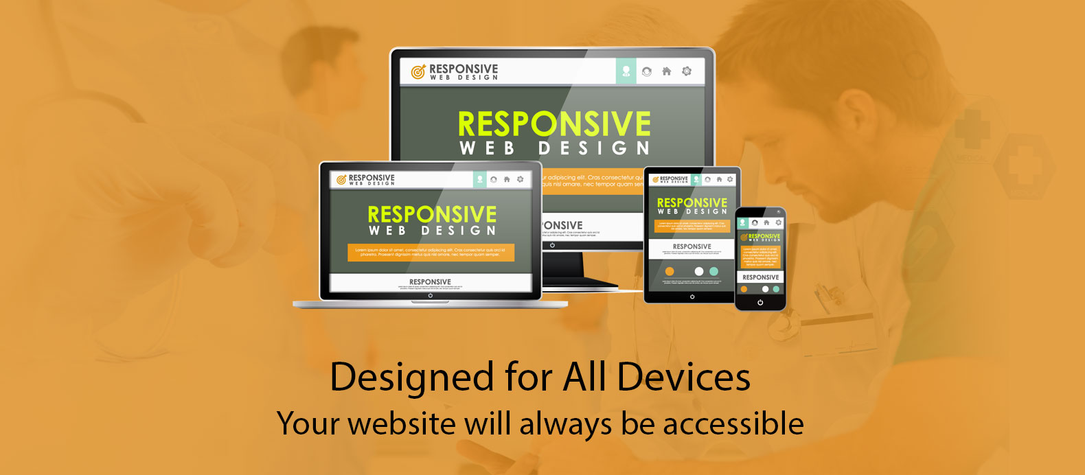 Designed for All Devices, Your website will always be accessible
